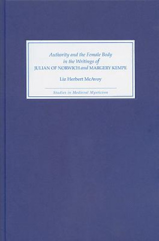 Authority and the Female Body in the Writings of Julian of Norwich and Margery Kempe