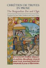 Chretien De Troyes in Prose: The Burgundian Erec and Cliges