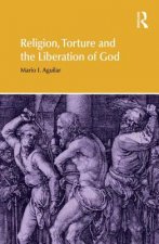 Religion, Torture and the Liberation of God