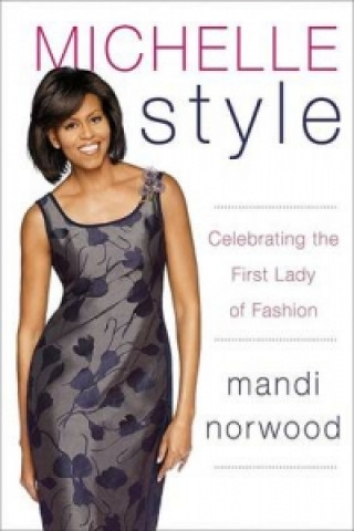Michelle Style: Michelle Obama, First Lady, Fashion Icon