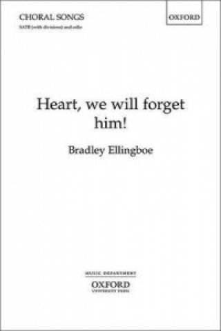 Heart, we will forget him!