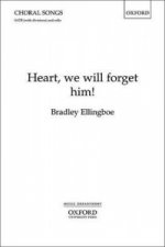 Heart, we will forget him!