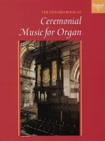 Oxford Book of Ceremonial Music for Organ, Book 1