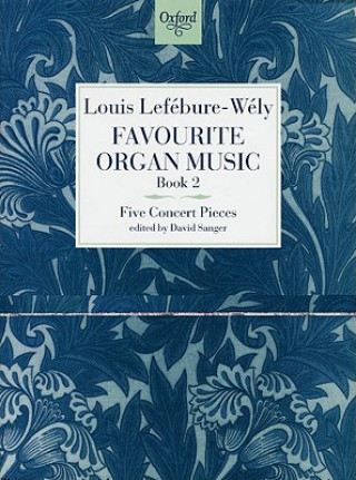 Favourite Organ Music Book 2: Five Concert Pieces