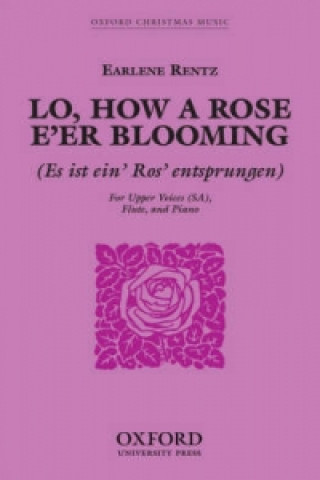 Lo, how a Rose e'er blooming