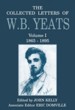 Collected Letters of W. B. Yeats: Volume I: 1865-1895