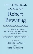 Poetical Works of Robert Browning: Volume VIII. The Ring and the Book, Books V-VIII