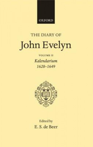 Diary of John Evelyn: Volume 2: Kalendarium 1620-1649