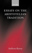 Essays on the Aristotelian Tradition