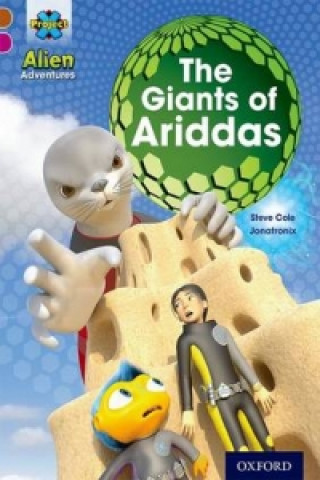 Project X Alien Adventures: Brown Book Band, Oxford Level 10: The Giants of Ariddas