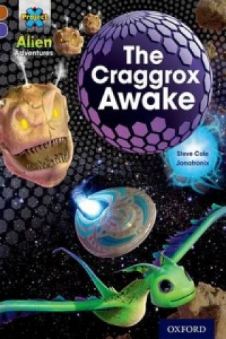 Project X Alien Adventures: Brown Book Band, Oxford Level 11: The Craggrox Awake