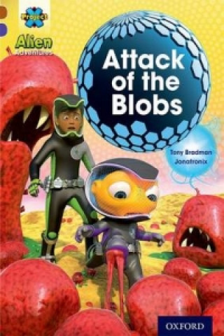 Project X Alien Adventures: Brown Book Band, Oxford Level 11: Attack of the Blobs