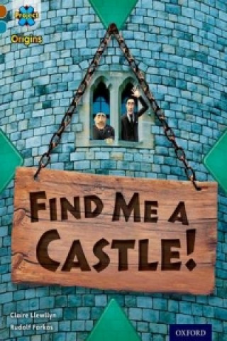 Project X Origins: Brown Book Band, Oxford Level 9: Knights and Castles: Find Me a Castle!