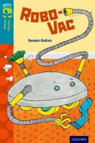 Oxford Reading Tree TreeTops Fiction: Level 9: Robo-Vac (Susan Gates)(Puha kötésű)