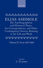 Elias Ashmole: His Autobiographical and Historical Notes, his Correspondence, and Other Contemporary Sources Relating to his Life and Work, Vol. 2: Te