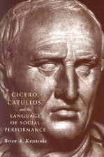 Cicero, Catullus and the Language of Social Performance