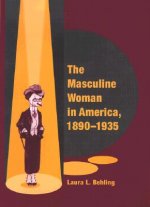 Masculine Woman in America, 1890-1935