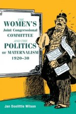 Women's Joint Congressional Committee and the Politics of Maternalism, 1920-30