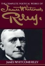 Complete Poetical Works of James Whitcomb Riley