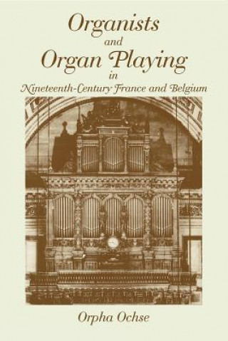 Organists and Organ Playing in Nineteenth-Century France and Belgium