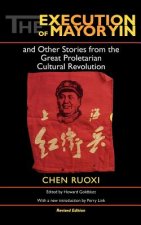 Execution of Mayor Yin and Other Stories from the Great Proletarian Cultural Revolution, Revised Edition