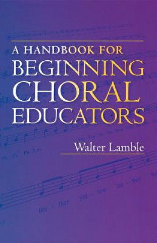 Handbook for Beginning Choral Educators