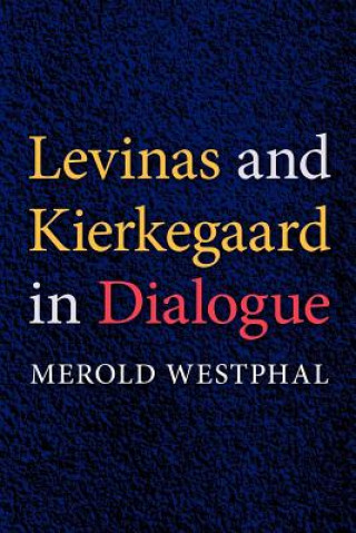 Levinas and Kierkegaard in Dialogue