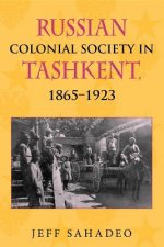 Russian Colonial Society in Tashkent, 1865-1923