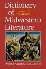 Dictionary of Midwestern Literature, Volume 1