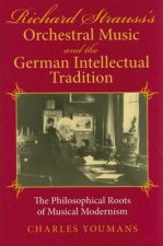 Richard Strauss's Orchestral Music and the German Intellectual Tradition