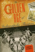 Golden Age of Indianapolis Theaters