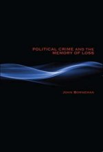 Political Crime and the Memory of Loss
