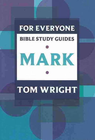 For Everyone Bible Study Guide: Mark