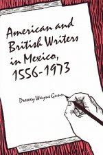 American and British Writers in Mexico, 1556-1973