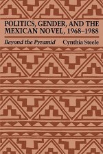 Politics, Gender, and the Mexican Novel, 1968-1988