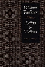 William Faulkner, Letters & Fictions