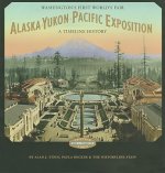 Alaska-Yukon-Pacific Exposition, Washington's First World's Fair