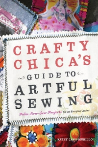 Crafty Chica's Guide to Artful Sewing