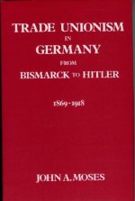 Trade Unionism in Germany from Bismark to Hitler