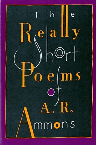 Really Short Poems of A. R. Ammons