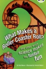 Bug Club NF Red (KS2) A/5C What Makes a Rollercoaster Roll?