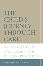 Child's Journey Through Care - Placement Stability, Care Planning and Achieving Permanency