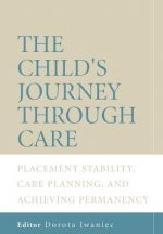 Child's Journey Through Care - Placement Stability, Care Planning and Achieving Permanency