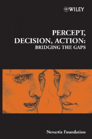 Novartis Foundation Symposium 270 - Percept, Decision, Action - Bridging the Gaps