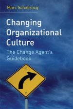 Changing Organizational Culture - The Change Agent's Guidebook