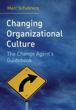 Changing Organizational Culture - The Change Agent's Guidebook