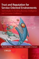 Trust and Reputation for Service-oriented Environments - Technologies for Building Business Intelligence and Customer Confidence