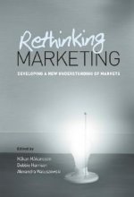 Rethinking Marketing - Developing a New Understanding of Markets