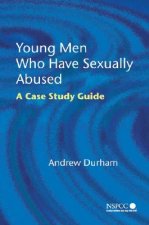 Young Men Who Have Sexually Abused - A Case Study Guide