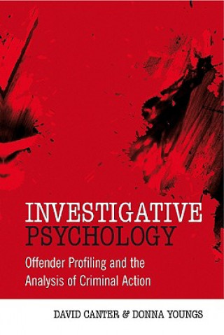 Investigative Psychology - Offender Profiling and the Analysis of Criminal Action